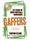 Gaffers (eBook): 50 Years of Irish Football Managers